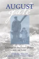 August Gale: El viaje de un padre y su hija hacia la tormenta, primera edición - August Gale: A Father And Daughter's Journey Into The Storm, First Edition