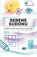 Overworked & Underpuzzled: Serene Sudoku: Cientos de Sudokus para calmar la mente - Overworked & Underpuzzled: Serene Sudoku: Hundreds of Sudoku Puzzles to Help Calm Your Mind