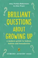 Preguntas brillantes sobre la edad adulta: respuestas sencillas sobre el cuerpo y los límites - Brilliant Questions About Growing Up - Simple Answers About Bodies and Boundaries