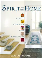 El espíritu del hogar - Cómo hacer de su hogar un santuario - Spirit of the Home - How to Make Your Home a Sanctuary