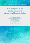 Nuevas perspectivas sobre (im)cortesía y comunicación interpersonal - New Perspectives on (Im)Politeness and Interpersonal Communication