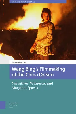 El cine de Wang Bing sobre el sueño chino: Narrativas, testigos y espacios marginales - Wang Bing's Filmmaking of the China Dream: Narratives, Witnesses and Marginal Spaces