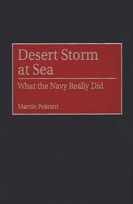 Tormenta del Desierto en el mar: Lo que realmente hizo la Armada - Desert Storm at Sea: What the Navy Really Did