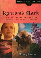 La marca de Ransom: relato basado en la vida de la pionera Olive Oatman - Ransom's Mark: A Story Based on the Life of the Pioneer Olive Oatman