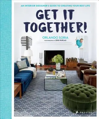 La vida en la calle Guía del diseñador de interiores para crear tu mejor vida - Get It Together!: An Interior Designer's Guide to Creating Your Best Life