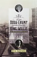 De Boss Crump a King Willie: cómo la raza cambió la política de Memphis - From Boss Crump to King Willie: How Race Changed Memphis Politics