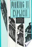 Hacerlo explícito: Razonamiento, representación y compromiso discursivo - Making It Explicit: Reasoning, Representing, and Discursive Commitment