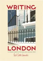 Escribir Londres: Guía de lo habitual y lo inusual - Writing London: A Guide to the Usual & Unusual