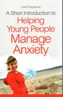 Breve introducción para ayudar a los jóvenes a controlar la ansiedad - A Short Introduction to Helping Young People Manage Anxiety