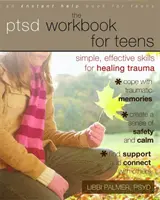 The PTSD Workbook for Teens: Habilidades sencillas y eficaces para curar el trauma - The PTSD Workbook for Teens: Simple, Effective Skills for Healing Trauma