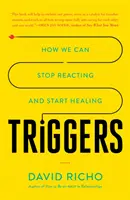 Desencadenantes: Cómo podemos dejar de reaccionar y empezar a sanar - Triggers: How We Can Stop Reacting and Start Healing