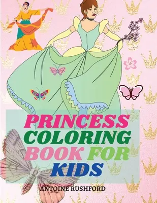 Libro para colorear de princesas para niños: Libro para colorear de princesas para niñas y niños Libro para colorear de princesas super monas Libro para colorear de princesas para niñas - Princess coloring book for kids: Pretty Princesses Coloring Book for Girls& Boys Super cute princesses coloring book Princess coloring book for girls