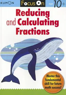 Enfoque en la reducción y el cálculo de fracciones - Focus on Reducing and Calculating Fractions