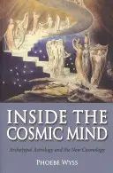 Dentro de la mente cósmica: La astrología arquetípica y la nueva cosmología - Inside the Cosmic Mind: Archetypal Astrology and the New Cosmology