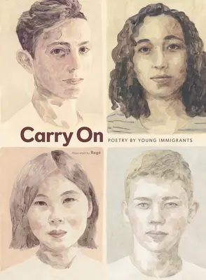 Sigue adelante: Poesía de jóvenes inmigrantes - Carry on: Poetry by Young Immigrants