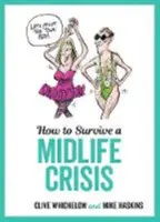 Cómo sobrevivir a la crisis de la mediana edad - Consejos irónicos e ilustraciones descaradas sobre la mediana edad - How to Survive a Midlife Crisis - Tongue-In-Cheek Advice and Cheeky Illustrations about Being Middle-Aged