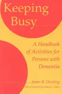 Keeping Busy: Manual de actividades para personas con demencia - Keeping Busy: A Handbook of Activities for Persons with Dementia