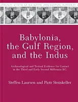 Babilonia, la región del Golfo y el Indo: Pruebas arqueológicas y textuales del contacto en el tercer y principios del segundo milenio a.C. - Babylonia, the Gulf Region, and the Indus: Archaeological and Textual Evidence for Contact in the Third and Early Second Millennia B.C.