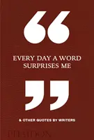 Cada día una palabra me sorprende y otras citas de escritores - Every Day a Word Surprises Me & Other Quotes by Writers