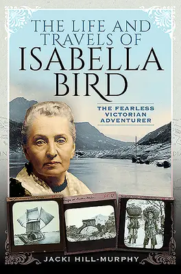 Vida y viajes de Isabella Bird: La intrépida aventurera victoriana - The Life and Travels of Isabella Bird: The Fearless Victorian Adventurer