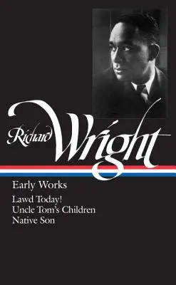 Richard Wright: Primeras obras (Loa nº 55): ¡Lawd Today! / Los hijos del tío Tom / Hijo nativo - Richard Wright: Early Works (Loa #55): Lawd Today! / Uncle Tom's Children / Native Son