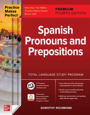 La práctica hace al maestro: Pronombres y preposiciones en español, Premium Cuarta Edición - Practice Makes Perfect: Spanish Pronouns and Prepositions, Premium Fourth Edition