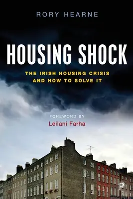 El choque de la vivienda: la crisis irlandesa de la vivienda y cómo resolverla - Housing Shock: The Irish Housing Crisis and How to Solve It