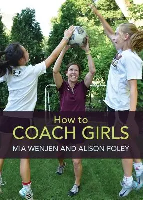 Cómo entrenar a las niñas - How to Coach Girls