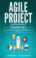 Gestión Ágil de Proyectos: 3 Libros en 1 - La Guía Definitiva para Principiantes, Intermedios y Avanzados para Aprender la Gestión Ágil de Proyectos Paso a Paso - Agile Project Management: 3 Books in 1 - The Ultimate Beginner's, Intermediate & Advanced Guide to Learn Agile Project Management Step by Step