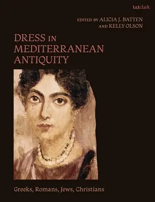 La indumentaria en la Antigüedad mediterránea: Griegos, romanos, judíos y cristianos - Dress in Mediterranean Antiquity: Greeks, Romans, Jews, Christians