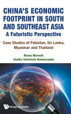 La huella económica de China en Asia Meridional y Sudoriental: Una perspectiva futurista - Estudios de caso de Pakistán, Sri Lanka, Myanmar y Tailandia - China's Economic Footprint in South and Southeast Asia: A Futuristic Perspective - Case Studies of Pakistan, Sri Lanka, Myanmar and Thailand