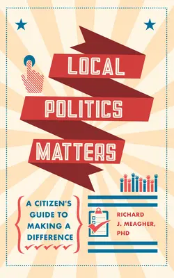 La política local importa: Guía del ciudadano para marcar la diferencia - Local Politics Matters: A Citizen's Guide to Making a Difference