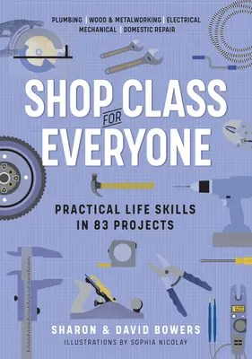 Clase de taller para todos: Habilidades Prácticas en 83 Proyectos: Fontanería - Madera y Metalistería - Electricidad - Mecánica - Reparaciones domésticas - Shop Class for Everyone: Practical Life Skills in 83 Projects: Plumbing - Wood & Metalwork - Electrical - Mechanical - Domestic Repair