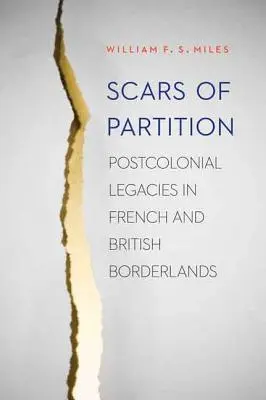 Cicatrices de la partición: Legados poscoloniales en las fronteras francesa y británica - Scars of Partition: Postcolonial Legacies in French and British Borderlands