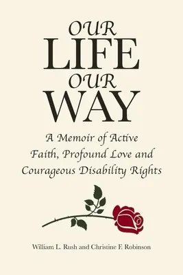 Nuestra vida, a nuestra manera: Unas memorias de fe activa, amor profundo y valientes derechos de los discapacitados - Our Life Our Way: A Memoir of Active Faith, Profound Love and Courageous Disability Rights