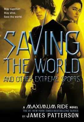 Salvar el mundo y otros deportes extremos: Una novela de Maximum Ride - Saving the World and Other Extreme Sports: A Maximum Ride Novel