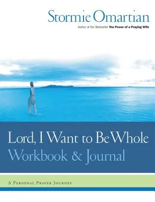 Señor, Quiero Estar Completa Cuaderno de Trabajo y Diario: Un Viaje Personal de Oración - Lord, I Want to Be Whole Workbook and Journal: A Personal Prayer Journey