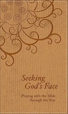 Buscando el rostro de Dios: Orar con la Biblia a lo largo del año - Seeking God's Face: Praying with the Bible Through the Year