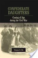 Confederate Daughters: La mayoría de edad durante la Guerra Civil - Confederate Daughters: Coming of Age During the Civil War