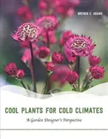 Plantas frescas para climas fríos: La perspectiva de un diseñador de jardines - Cool Plants for Cold Climates: A Garden Designer's Perspective