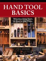 Fundamentos de las herramientas manuales: Herramientas para trabajar la madera y cómo utilizarlas - Hand Tool Basics: Woodworking Tools and How to Use Them