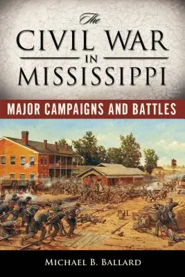 La Guerra Civil en Mississippi: Principales campañas y batallas - The Civil War in Mississippi: Major Campaigns and Battles