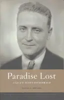 El paraíso perdido: Una vida de F. Scott Fitzgerald - Paradise Lost: A Life of F. Scott Fitzgerald