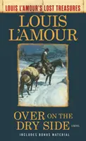 Over on the Dry Side (Los tesoros perdidos de Louis l'Amour) - Over on the Dry Side (Louis l'Amour's Lost Treasures)