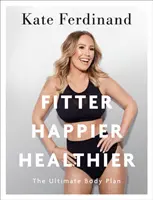 Más en forma, más feliz, más sano: El plan corporal definitivo - Fitter Happier Healthier: The Ultimate Body Plan