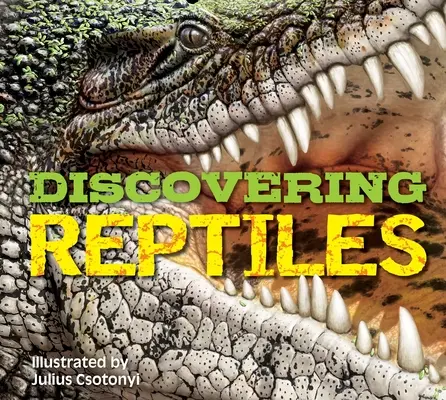 Descubriendo los reptiles: El manual definitivo sobre los reptiles del mundo - Discovering Reptiles: The Ultimate Handbook to the Reptiles of the World!