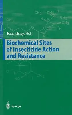 Sitios bioquímicos de acción y resistencia a los insecticidas - Biochemical Sites of Insecticide Action and Resistance