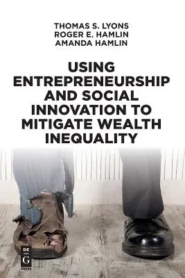 Utilizar el espíritu empresarial y la innovación social para mitigar la desigualdad de la riqueza - Using Entrepreneurship and Social Innovation to Mitigate Wealth Inequality