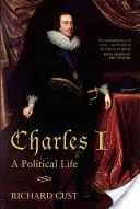 Carlos I Una vida política - Charles I: A Political Life