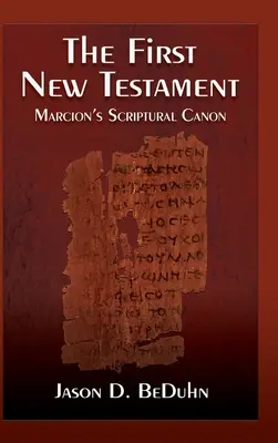 Primer Nuevo Testamento: El canon escriturario de Marción - First New Testament: Marcion's Scriptural Canon